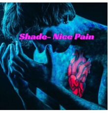 Shade - Nice Pain