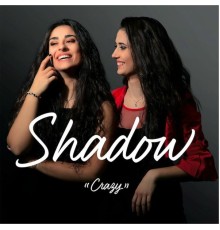 Shadow - Crazy