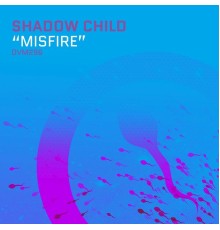 Shadow Child - Misfire