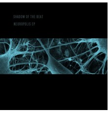 Shadow Of The Beat - Neuropolis