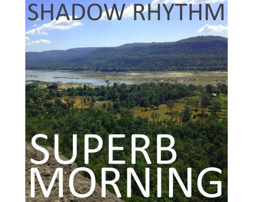 Shadow Rhythm - Superb Morning