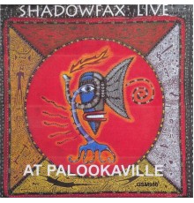 Shadowfax - Shadowfax Live (At Palookaville)