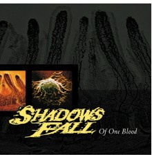 Shadows Fall - Of One Blood