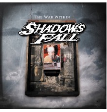 Shadows Fall - The War Within