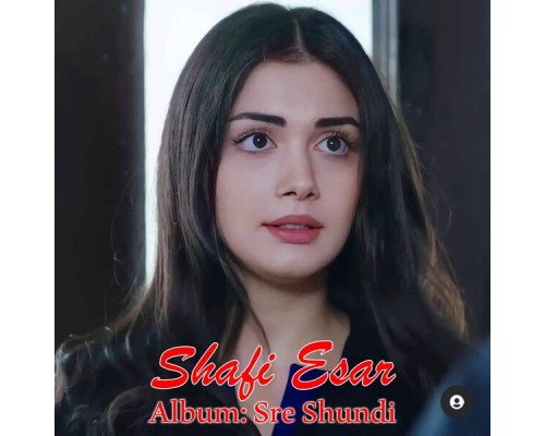 Shafi Esar - Sre Shundi