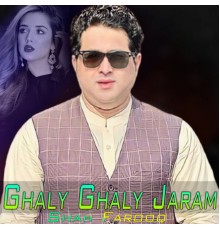 Shah Farooq - Ghaly Ghaly Jaram