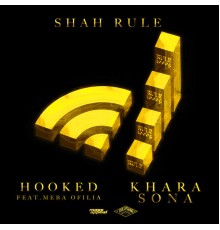 Shah Rule - Hooked/Khara Sona