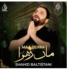 Shahid Baltistani - Maa Zehra