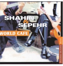 Shahin & Sepehr - World Cafe