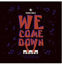 Shaika Ninja - We Come Down