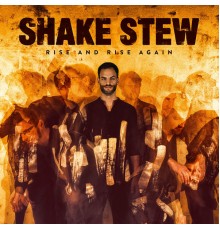 Shake Stew - Rise and Rise Again