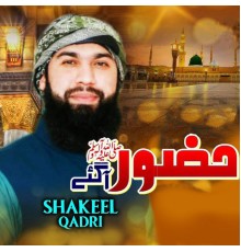 Shakeel Qadri - Huzoor Agaye