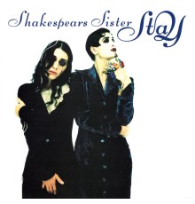 Shakespears Sister - Stay  (Remastered & Expanded)