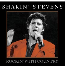 Shakin' Stevens - Rockin' With Country