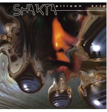 Shakta - Silicon Trip  (Remastered 2022)