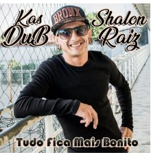 Shalon Raiz & Kas Dub - Tudo Fica Mais Bonito