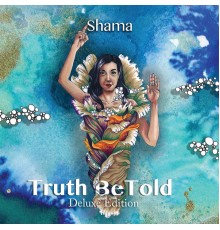 Shama - Truth BeTold  (Deluxe Edition)
