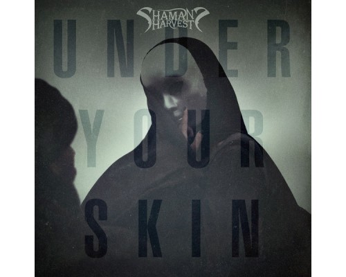 Shaman's Harvest - Under Your Skin