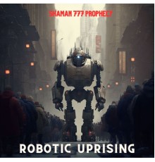 Shaman 777 Prophecy - Robotic Uprising