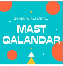 Shaman Ali Mirali - Mast Qalandar