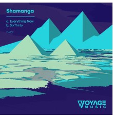 Shamanga - Everything Now / SixThirty