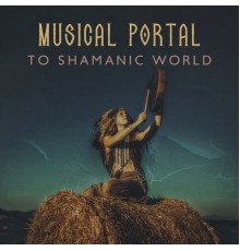 Shamanic Drumming Consort - Musical Portal to Shamanic World for Wisdom & Strength Awakening