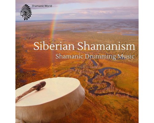 Shamanic World, AP - Siberian Shamanism - Shamanic Drumming Music Shamanic World, AP - Siberian Shamanism - Shamanic Drumming Music