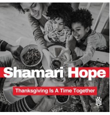 Shamari Hope - Thanksgiving Is a Time Together