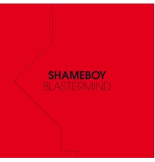 Shameboy - Blastermind