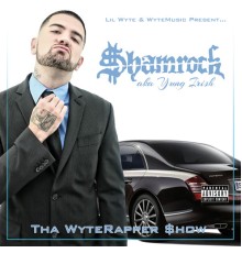 Shamrock - Tha WyteRapper $how