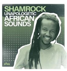 Shamrock - Unapologetic African Sounds