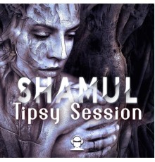 Shamul - Tipsy Session