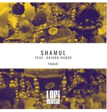 Shamul Feat. Aaisha Haque - Makati