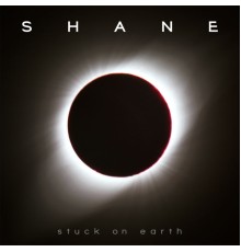 Shane - Stuck On Earth