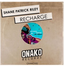 Shane Patrick Riley - Recharge