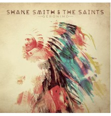 Shane Smith & the Saints - Geronimo