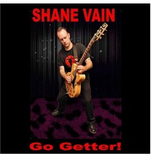 Shane Vain - Go Getter!