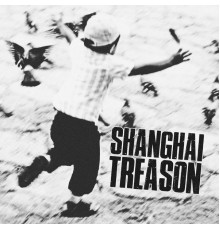 Shanghai Treason - Shanghai Treason