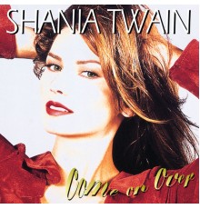 Shania Twain - Come On Over