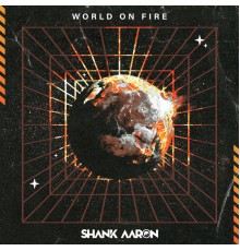 Shank Aaron - World On Fire