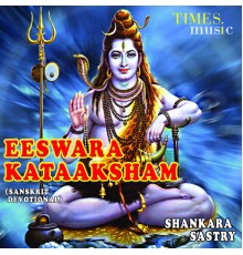 Shankara Sastry - Eeswara Kataaksham