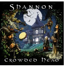 Shannon - Crowded Head