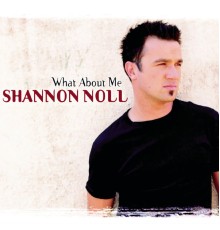 Shannon Noll - What About Me