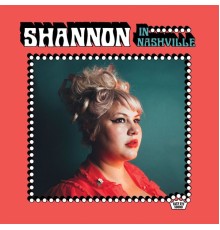 Shannon Shaw - Shannon In Nashville