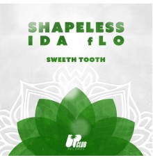 Shapeless, IDA fLO - Sweeth Tooth