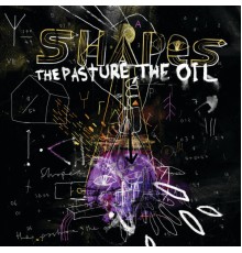 Shapes - The Pasture, the Oil