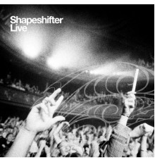 Shapeshifter - Shapeshifter Live (Live)