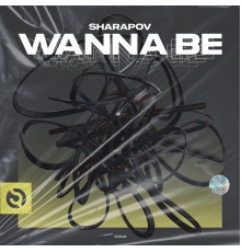 Sharapov - Wanna Be