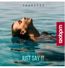 Sharapov - Just Say It