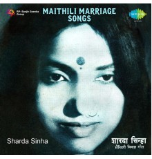 Sharda Sinha - Maithili Marriage Songs